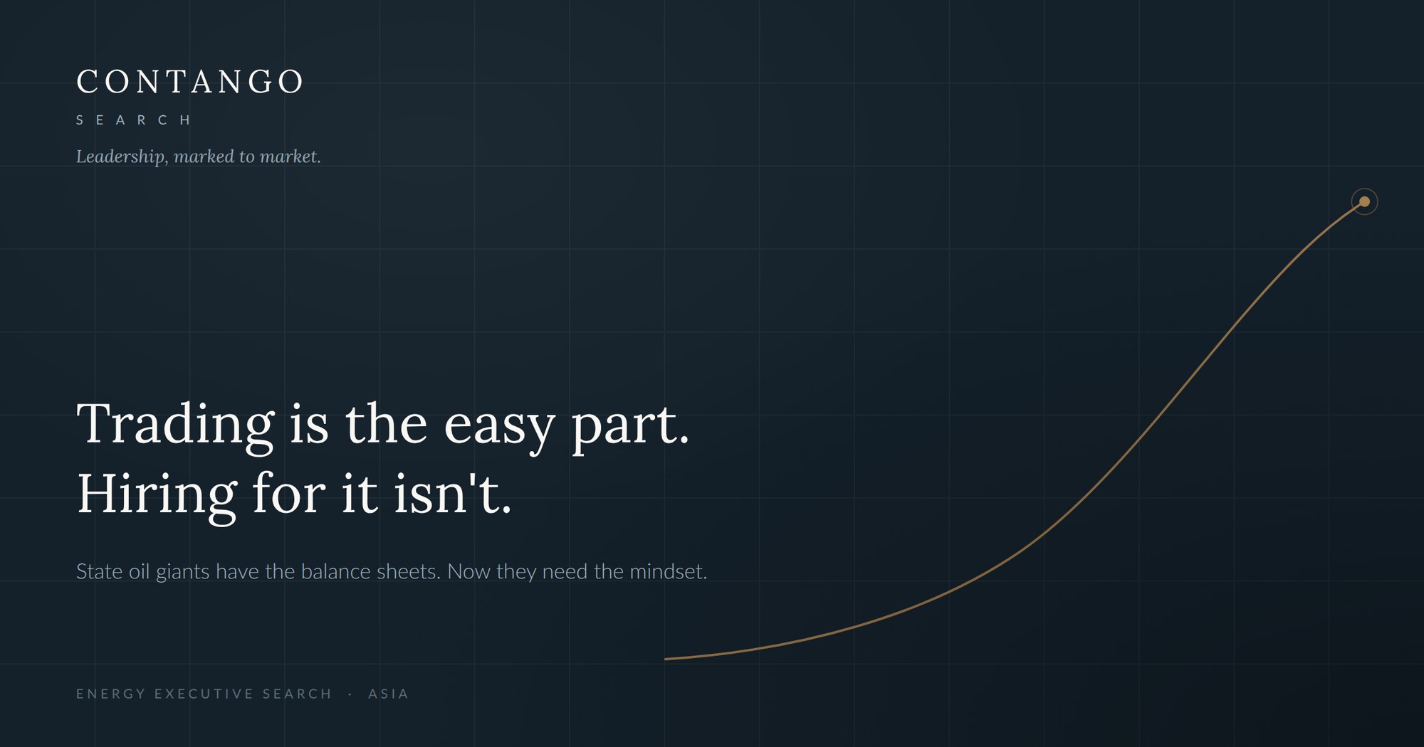 Trading is the easy part. Hiring for it isn't. State oil giants have the balance sheets. Now they need the mindset. — Contango Search, Energy Executive Search, Asia.